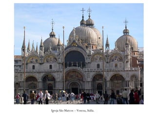 Igreja São Marcos – Veneza, Itália.
 