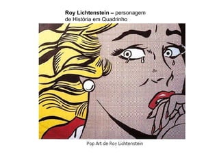 Roy Lichtenstein –  personagem de História em Quadrinho 