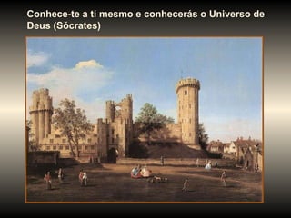 Conhece-te a ti mesmo e conhecerás o Universo de Deus (Sócrates) 