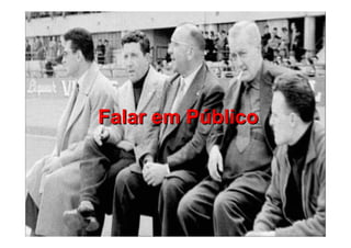 Falar em PFalar em Púúblicoblico
 