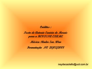 Créditos :
Texto de Antonio Ermirio de Morais
para a REVISTA EXAME
Música :Under Sea .Wav
Formatação NC 21/05/2008

neydecastello@uol.com.br

 