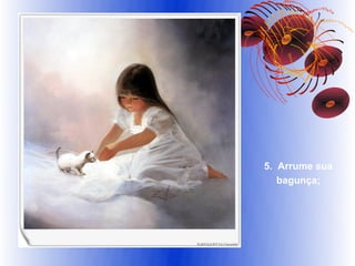 5. Arrume sua
   bagunça;
 