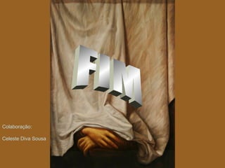 Colaboração:
Celeste Diva Sousa
 