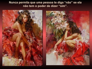 Nunca permita que uma pessoa te diga “não” se ela não tem o poder de dizer “sim”. 