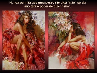 Nunca permita que uma pessoa te diga “não” se ela
não tem o poder de dizer “sim”.
 