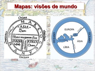 Mapas: visões de mundoMapas: visões de mundoMapas: visões de mundoMapas: visões de mundo
 