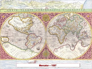 Mercator – 1587Mercator – 1587Mercator – 1587Mercator – 1587
 