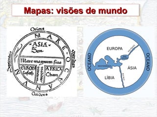Mapas: visões de mundoMapas: visões de mundoMapas: visões de mundoMapas: visões de mundo
 