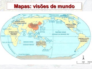 Mapas: visões de mundoMapas: visões de mundoMapas: visões de mundoMapas: visões de mundo
 