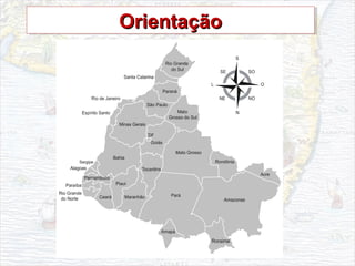 OrientaçãoOrientaçãoOrientaçãoOrientação
 