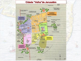 CidadeCidade ““VelhaVelha””de Jerusalémde JerusalémCidadeCidade ““VelhaVelha””de Jerusalémde Jerusalém
 