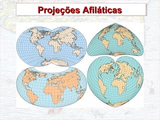 Projeções AfiláticasProjeções AfiláticasProjeções AfiláticasProjeções Afiláticas
 