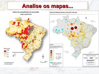 Analise os mapas...Analise os mapas...Analise os mapas...Analise os mapas...
 