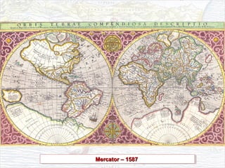 Mercator – 1587Mercator – 1587Mercator – 1587Mercator – 1587
 