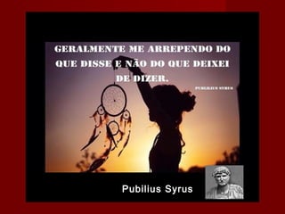 Pubilius Syrus
 