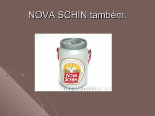 NOVA SCHIN também.NOVA SCHIN também.
 