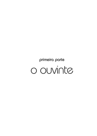primeira parte
o ouvinte
 