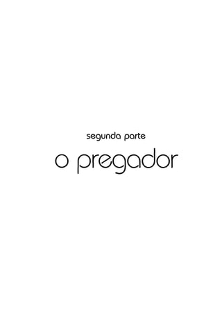 segunda parte
o pregador
 