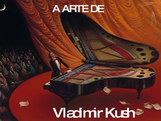 A ARTE DE Vladimir   Kush 