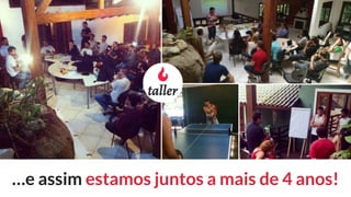 …e assim estamos juntos a mais de 4 anos!
 