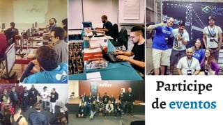 Participe
de eventos
 