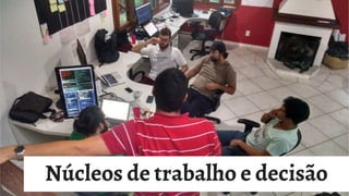 Núcleos de trabalho e decisão
 