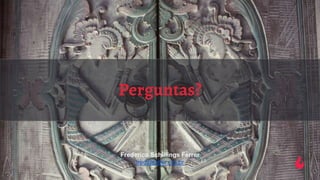 Perguntas?
Frederico Schillings Ferrer
fred@taller.net.br
 