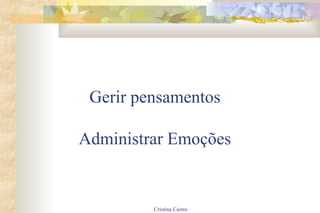 Gerir pensamentos Administrar Emoções 