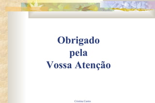 Obrigado pela Vossa Atenção 