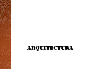 ARQUITECTURA
 