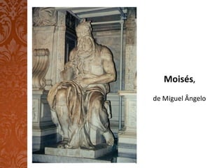 Moisés,
de Miguel Ângelo
 