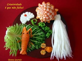 Criatividade
é que não falta!

Bonne journée

 