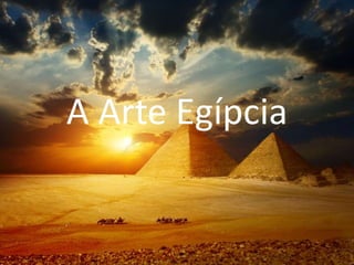 A Arte Egípcia
 