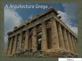 A Arquitectura Grega Vídeo 2 