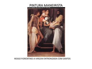 PINTURA MANEIRISTAROSSO FIORENTINO-A VIRGEM ENTRONIZADA COM SANTOS