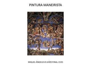 PINTURA MANEIRISTAMIGUEL ÂNGELO-O JUÍZO FINAL-1535
