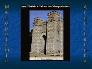 M
M
e
e
s
s
o
o
p
p
o
o
t
t
â
â
m
m
i
i
a
a
A
A
r
r
q
q
u
u
i
i
t
t
e
e
t
t
u
u
t
t
a
a
 