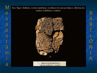 M
M
e
e
s
s
o
o
p
p
o
o
t
t
â
â
m
m
i
i
a
a
B
B
A
A
B
B
I
I
L
L
Ô
Ô
N
N
I
I
A
A
 