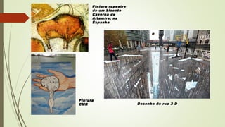 Pintura rupestrePintura rupestre
de um bisontede um bisonte
Caverna deCaverna de
Altamira, naAltamira, na
EspanhaEspanha
P...