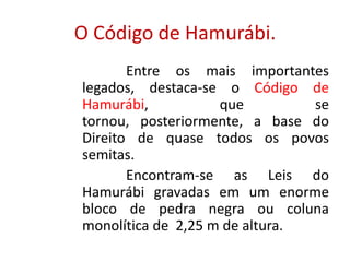 Estela Babilônica.Hamurábi aparece recebendo do deus Shamash as leis que compuseram seu famoso código.