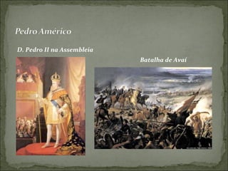D. Pedro II na Assembleia
Batalha de Avaí
 