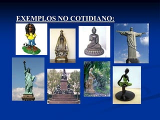 EXEMPLOS NO COTIDIANO:
 