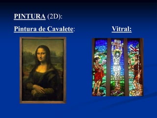 PINTURA (2D):
Pintura de Cavalete: Vitral:
 