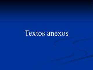 Textos anexos
 