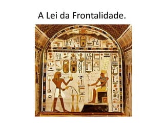A Lei da Frontalidade.