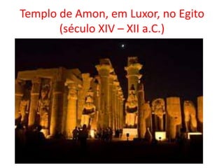 Templo de Amon, em Luxor, no Egito (século XIV – XII a.C.)