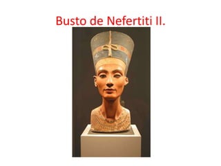 Busto de Nefertiti II.