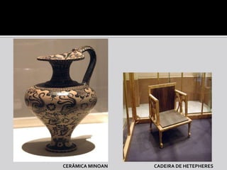 CERÂMICA MINOAN   CADEIRA DE HETEPHERES
 