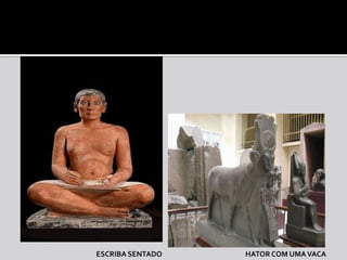ESCRIBA SENTADO   HATOR COM UMA VACA
 