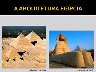 PIRÂMIDES DE GIZÉ   ESFINGE DE GIZÉ
 